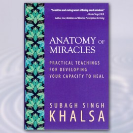 Anatomy of Miracles - Subagh Singh Khalsa
